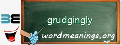WordMeaning blackboard for grudgingly